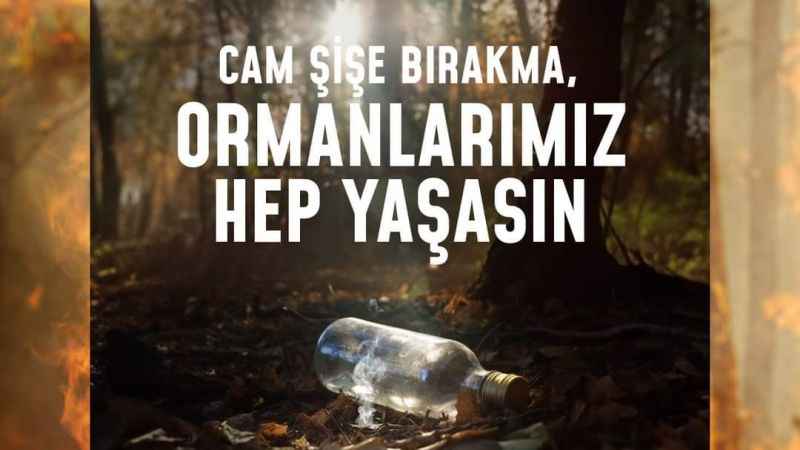 Bir kıvılcım geleceğimizi yakmasın! Ormanlarımız hep yaşasın