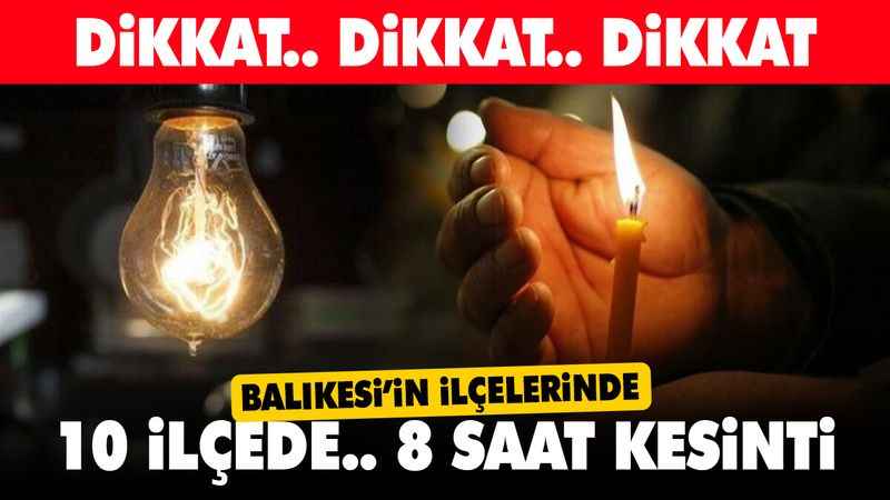 Balıkesirliler illallah edecek: Resmi kurum 3 güne dikkat çekti! 9 İLÇEDE tam 10 SAAT kabus gibi.. 08-09-10 Ocak Balıkesir elektrik kesintisi listesi