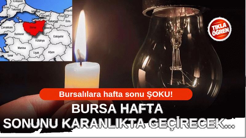 Bursalılara hafta sonu şoku! Bursalılar hafta sonunu karanlıkta geçirecek! Bursa 22 - 23 - 24 Eylül büyük elektrik kesintileri yaşanacak...