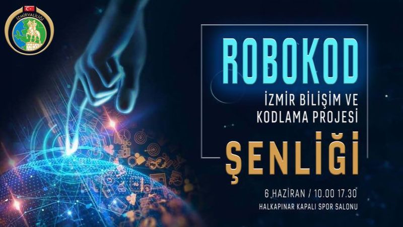 Robokod İzmir Bilişim ve Kodlama Projesi Şenliği İzmir’de yapılacak