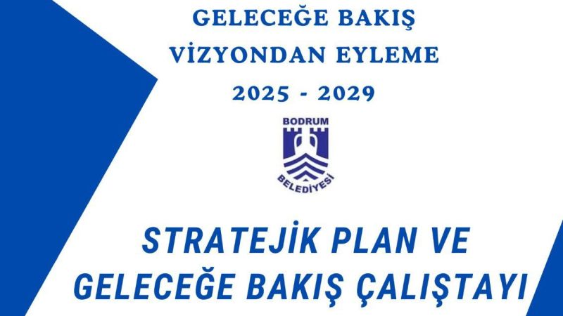 Bodrum'da Stratejik Plan ve Geleceğe Bakış Çalıştayı başlıyor